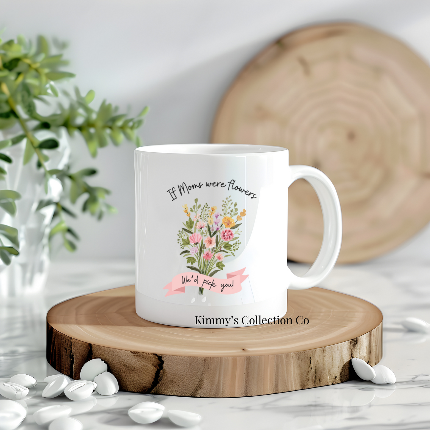 Coffee Mug - Mom, If Moms were flowers