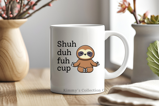 Coffee Mug - Shuh-Duh-Fuh Cup Sloth